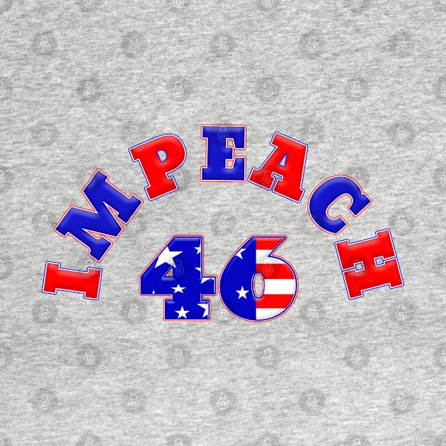 Patriotic IMPEACH 46 by Roly Poly Roundabout